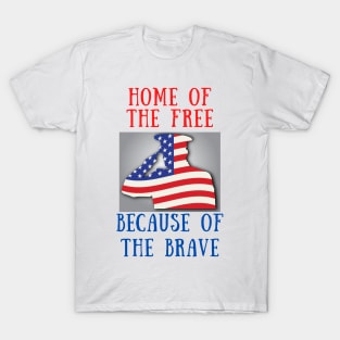 Home of the free because of the brave T-Shirt